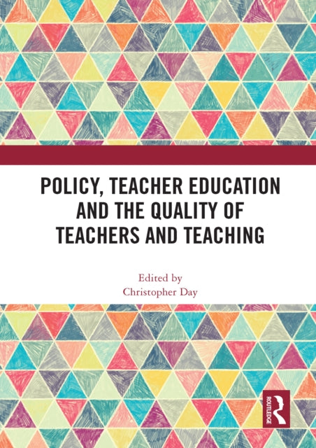 Book cover of: Policy, Teacher Education and the Quality of Teachers and Teaching. By: Christopher Day