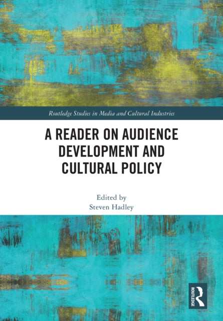 Book cover of: Reader on Audience Development and Cultural Policy. By: Steven Hadley