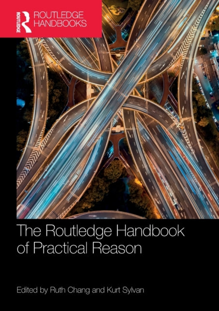 Book cover of: Routledge Handbook of Practical Reason. By: Ruth Chang