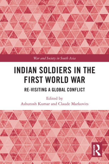 Book cover of: Indian Soldiers in the First World War. By: Ashutosh Kumar