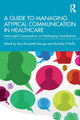 Book cover of: Guide to Managing Atypical Communication in Healthcare. By: Riya George