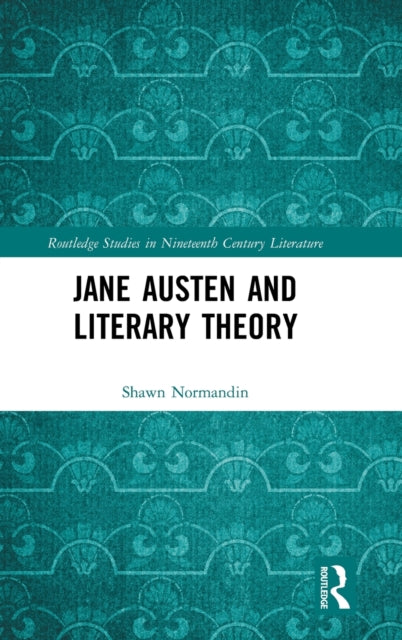 Book cover of: Jane Austen and Literary Theory. By: Shawn Normandin