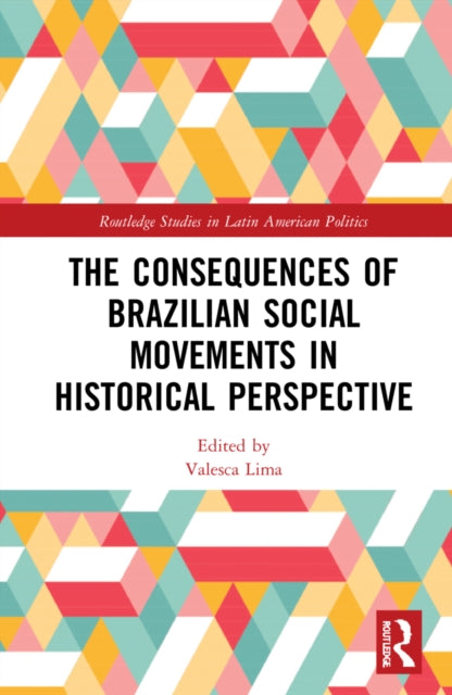 Book cover of: Consequences of Brazilian Social Movements in Historical Perspective. By: Valesca Lima