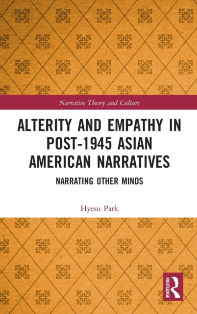 Book cover of: Alterity and Empathy in Post-1945 Asian American Narratives. By: Hyesu Park
