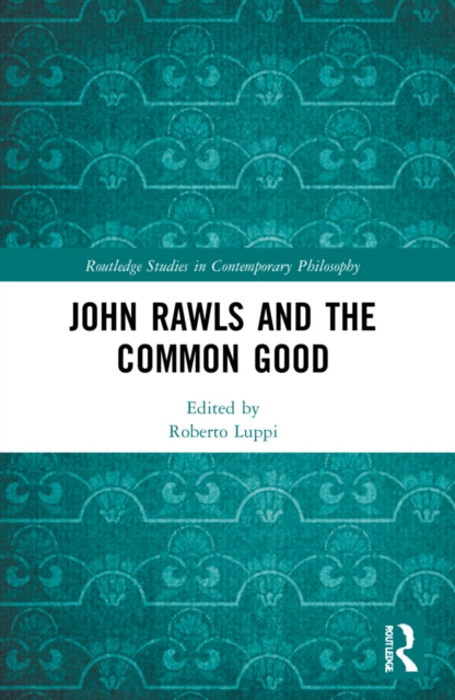 Book cover of: John Rawls and the Common Good. By: Roberto Luppi