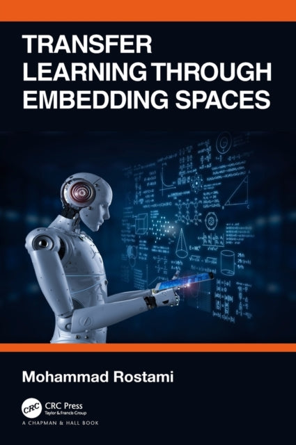 Book cover of: Transfer Learning through Embedding Spaces. By: Mohammed Rostami