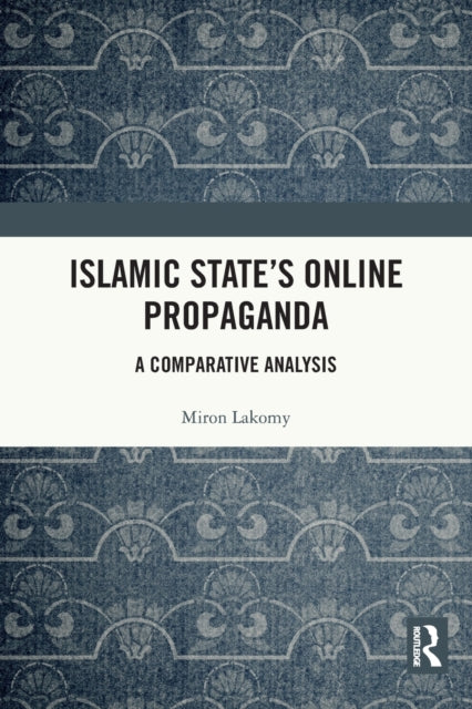 Book cover of: Islamic State's Online Propaganda. By: Miron Lakomy