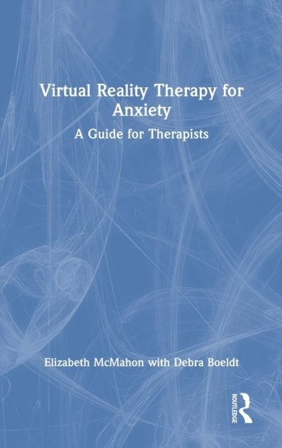Book cover of: Virtual Reality Therapy for Anxiety. By: Elizabeth McMahon