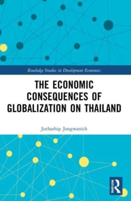 Book cover of: Economic Consequences of Globalization on Thailand. By: Juthathip Jongwanich
