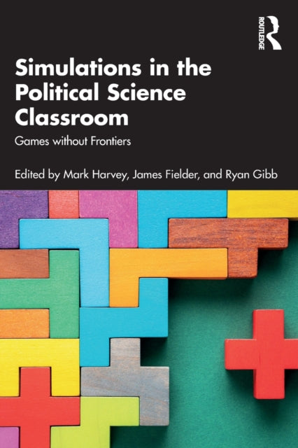 Book cover of: Simulations in the Political Science Classroom. By: Mark Harvey