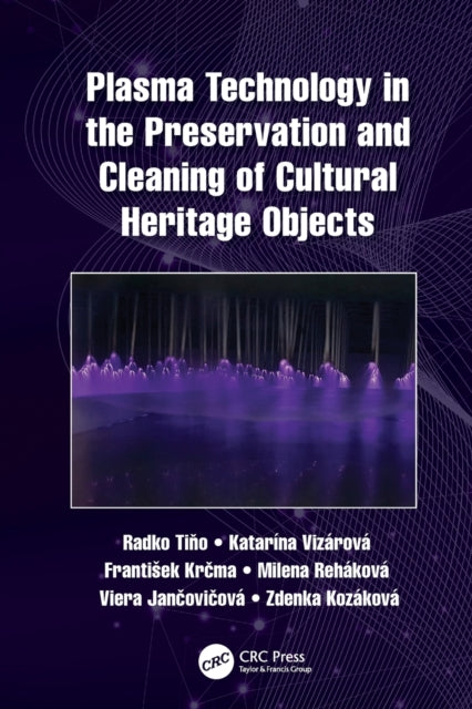 Book cover of: Plasma Technology in the Preservation and Cleaning of Cultural Heritage Objects. By: Radko Tiňo