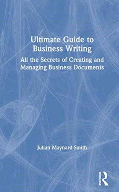 Book cover of: Ultimate Guide to Business Writing. By: Julian Maynard-Smith