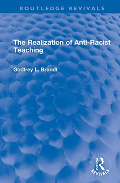 Book cover of: Realization of Anti-Racist Teaching. By: Godfrey L. Brandt