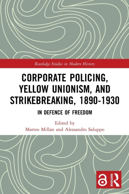 Book cover of: Corporate Policing, Yellow Unionism, and Strikebreaking, 1890-1930
