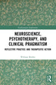 Book cover of: Neuroscience, Psychotherapy and Clinical Pragmatism. By: William Borden