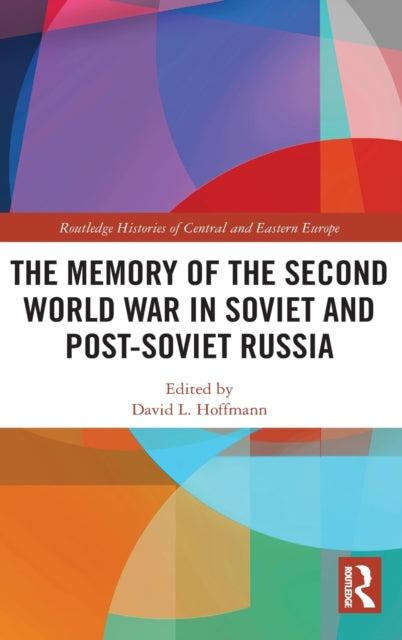 Book cover of: Memory of the Second World War in Soviet and Post-Soviet Russia. By: David L. Hoffmann