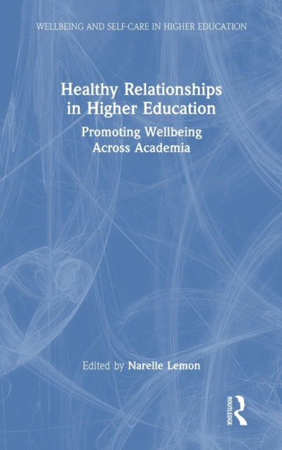 Book cover of: Healthy Relationships in Higher Education. By: Narelle Lemon