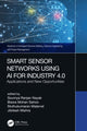 Book cover of: Smart Sensor Networks Using AI for Industry 4.0. By: Soumya Ranjan Nayak