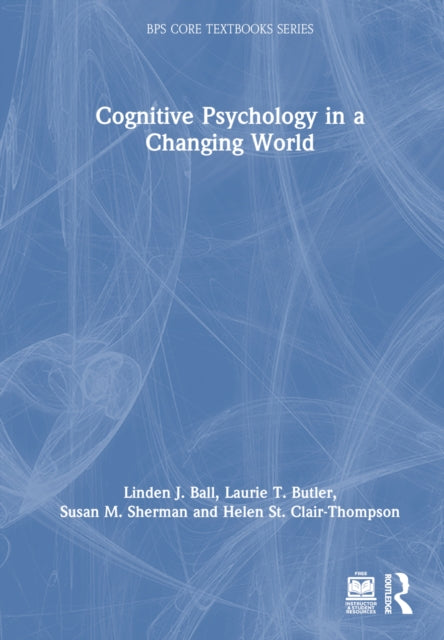 Book cover of: Cognitive Psychology in a Changing World. By: Linden J. Ball