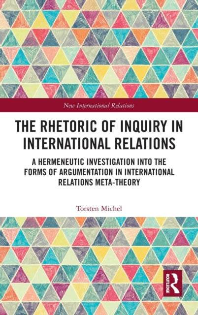 Book cover of: Rhetoric of Inquiry in International Relations. By: Torsten Michel