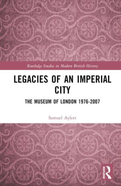Book cover of: Legacies of an Imperial City. By: Samuel Aylett