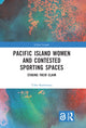 Book cover of: Pacific Island Women and Contested Sporting Spaces. By: Yoko Kanemasu