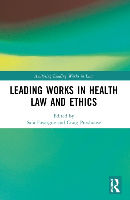 Book cover of: Leading Works in Health Law and Ethics. By: Sara Fovargue