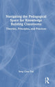 Book cover of: Navigating the Pedagogical Space for Knowledge Building Classrooms. By: Seng Chee Tan