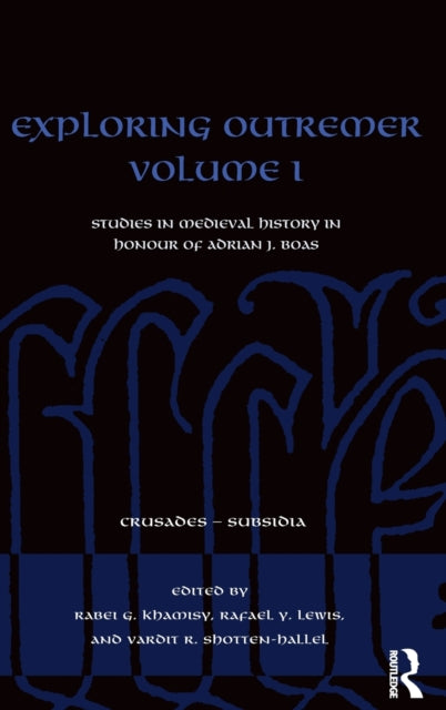 Book cover of: Exploring Outremer Volume I. By: Rabei G. Khamisy