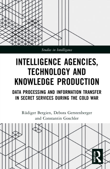 Book cover of: Intelligence Agencies, Technology and Knowledge Production