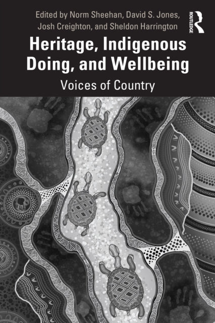 Book cover of: Heritage, Indigenous Doing, and Wellbeing. By: Norm Sheehan