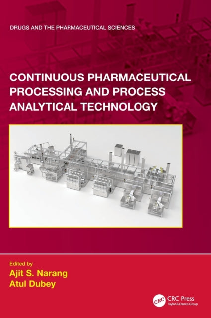 Book cover of: Continuous Pharmaceutical Processing and Process Analytical Technology. By: Ajit S. Narang