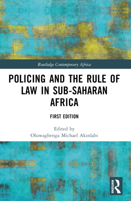 Book cover of: Policing and the Rule of Law in Sub-Saharan Africa. By: Oluwagbenga Michael Akinlabi