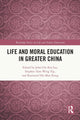 Book cover of: Life and Moral Education in Greater China. By: John Chi-Kin Lee
