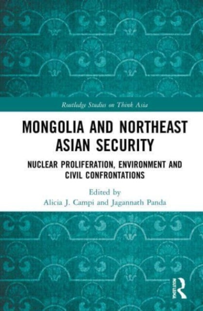Book cover of: Mongolia and Northeast Asian Security. By: Alicia J. Campi