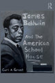 Book cover of: James Baldwin and the American Schoolhouse. By: Carl A. Grant