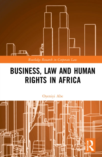 Book cover of: Implementing Business and Human Rights Norms in Africa: Law and Policy Interventions. By: Oyeniyi Abe