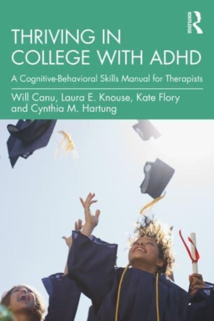Book cover of: Thriving in College with ADHD. By: Laura E. Knouse