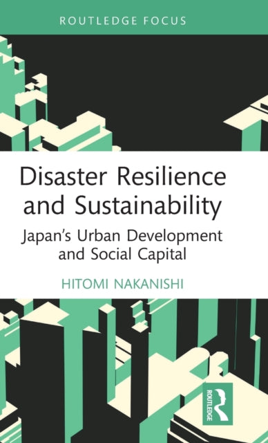 Book cover of: Disaster Resilience and Sustainability. By: Hitomi Nakanishi