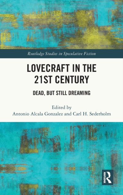 Book cover of: Lovecraft in the 21st Century. By: Antonio Alcala Gonzalez