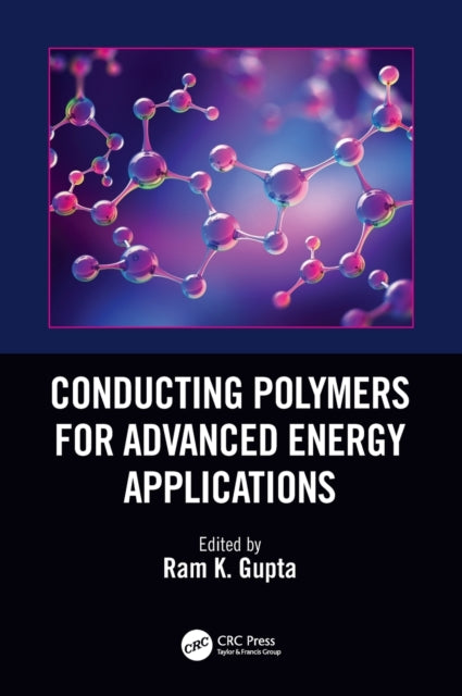 Book cover of: Conducting Polymers for Advanced Energy Applications. By: Ram K. Gupta