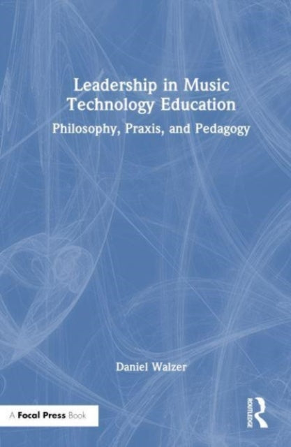 Book cover of: Leadership in Music Technology Education. By: Daniel Walzer