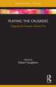 Book cover of: Playing the Crusades. By: Robert Houghton