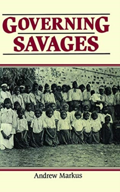 Book cover of: Governing Savages. By: Andrew Markus