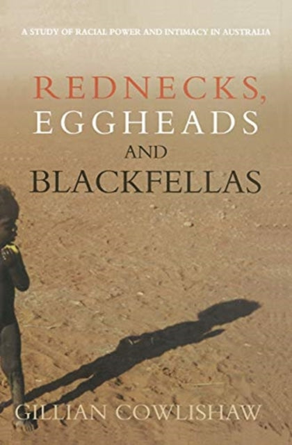 Book cover of: Rednecks, Eggheads and Blackfellas. By: Gillian Cowlishaw