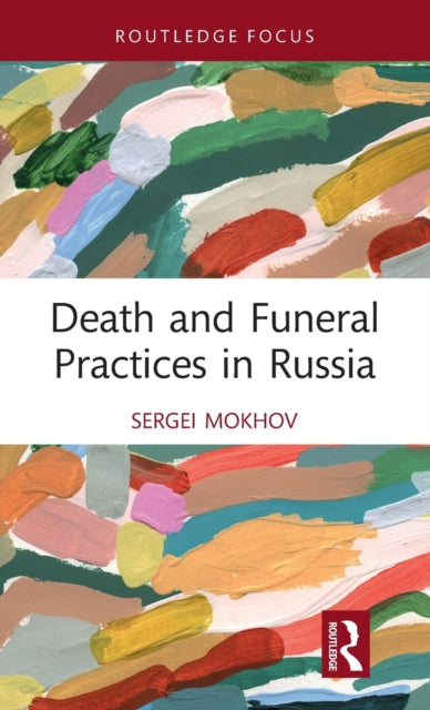 Book cover of: Death and Funeral Practices in Russia. By: Sergei Mokhov