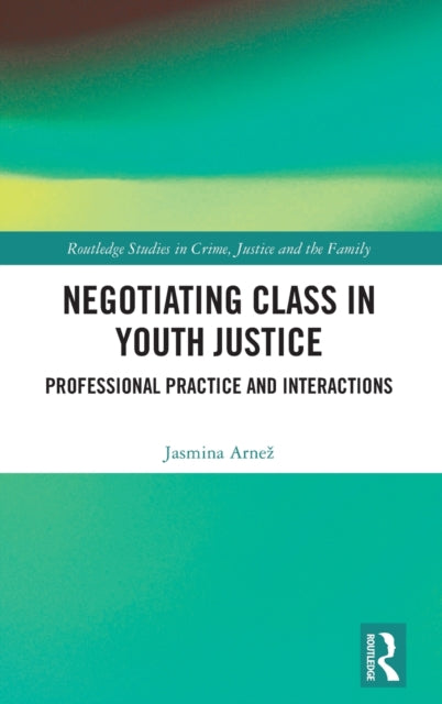 Book cover of: Negotiating Class in Youth Justice. By: Jasmina Arnez