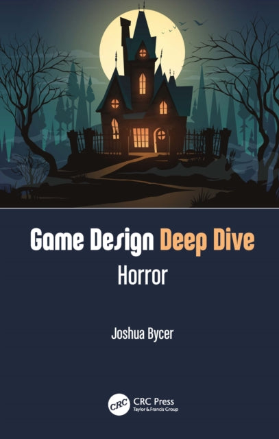 Book cover of: Game Design Deep Dive: Horror. By: Joshua Bycer