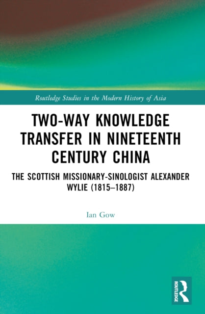 Book cover of: Two-Way Knowledge Transfer in Nineteenth Century China. By: Ian Gow