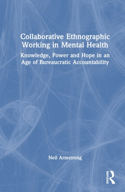 Book cover of: Collaborative Ethnographic Working in Mental Health. By: Neil Armstrong